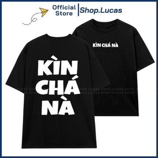 Áo Thun Chữ KÌN CHÁ NÀ Hài Hước Form Unisex Nam Nữ Slogan Hot Trend 2024 AP