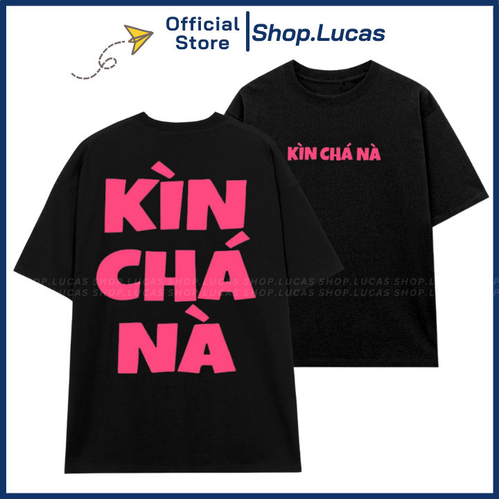 Áo Thun Chữ KÌN CHÁ NÀ Hài Hước Form Unisex Nam Nữ Slogan Hot Trend 2024 UT