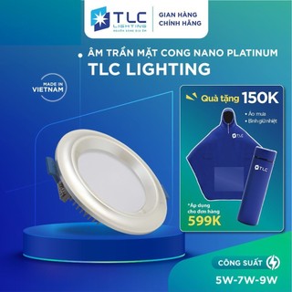  Đèn LED Âm Trần 5W 7W 9W Mặt Cong Nano Platinum Tiết Kiệm Điện Năng Tuổi Thọ Cao TLC LIGHTING