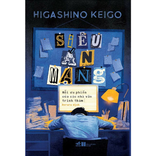 Sách - Siêu án mạng - Nỗi ưu phiền của các nhà văn trinh thám (Higashino Keigo) (Nhã Nam