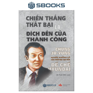 Sách chiến thắng thất bại là đích đến của thành công chung ju yung - sách hay sbooks