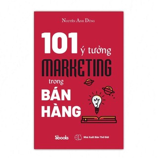 Sách: Kinh tế Marketing 101 ý tưởng marketing trong bán hàng - Sách Hay Sbooks