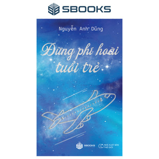 Sách: đừng phí hoài tuổi trẻ - chính hãng sách hay sbooks