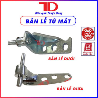 Bản lề dành cho tủ mát, TD Điện lạnh Thuận Dung