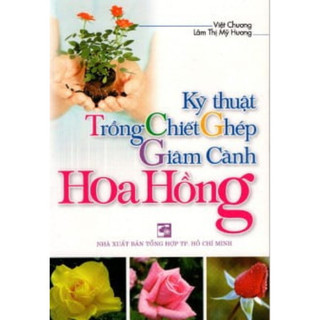 Sách - kỹ thuật trồng chiết ghép giâm cành hoa hồng - vlb