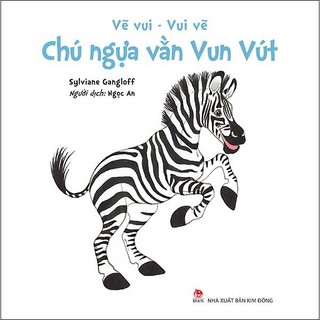 Sách vẽ vui - vui vẽ - chú ngựa vằn vun vút