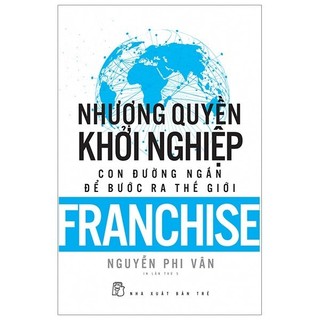 Sách - nhượng quyền khởi nghiệp - con đường ngắn để bước ra thế giới - nxb trẻ - bản quyền