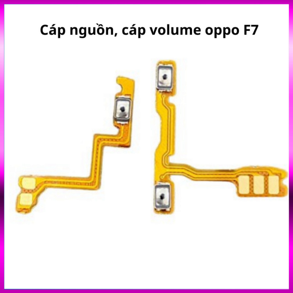 Cáp nguồn,âm lượng oppo F7