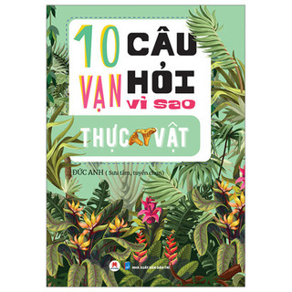 Sách 10 vạn câu hỏi vì sao? - thực vật - hhb