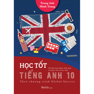 Sách Học Tốt Tiếng Anh 10 - Theo Chương Trình Global Success  - HHB