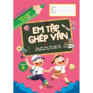 Sách - Chuẩn Bị Cho Bé Vào Lớp 1 - Em Tập Ghép Vần (Quyển 6)  - HHB
