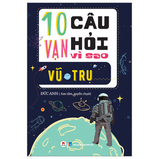 Sách 10 Vạn Câu Hỏi Vì Sao? - Vũ Trụ (Tái Bản 2023)  - HHB