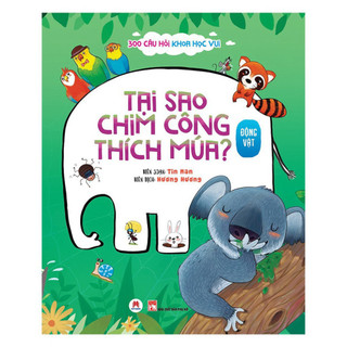 Sách - 300 Câu Hỏi Khoa Học Vui Động Vật: Tại Sao Chim Công Thích Múa?  - HHB