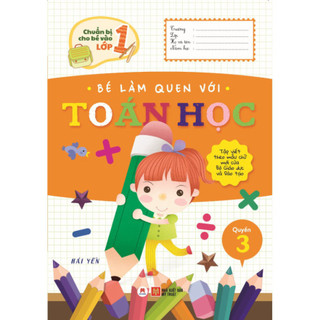 Sách - Chuẩn Bị Cho Bé Vào Lớp 1 - Bé Làm Quen Với Toán Học (Quyển 3)  - HHB