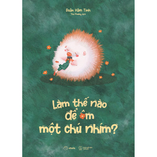 Sách - làm thế nào để ôm một chú nhím? - azb