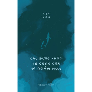 Sách - cậu đừng khóc, tớ cùng cậu đi ngắm hoa - azb