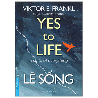 Sách - Lẽ sống - Yes to life – In spite of everything