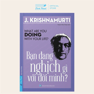 Sách - j. krishnamurti - bạn đang nghịch gì với đời mình? - first news - fin