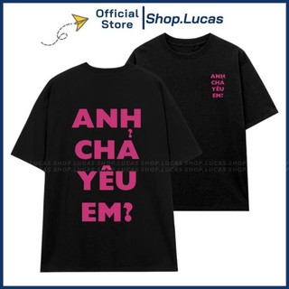 Áo Thun ANH CHẢ YÊU EM Unisex Nam Nữ Form Rộng Local Brand Trend 2024 NA