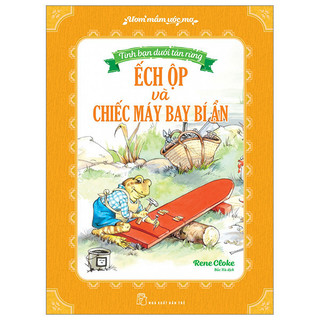 Sách - Ươm Mầm Ước Mơ - Tình Bạn Dưới Tán Rừng - Ếch Ộp Và Chiếc Máy Bay Bí Ẩn - NXB Trẻ - Bản Quyền