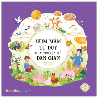 Sách - Ươm Mầm Tư Duy Qua Truyện Kể Dân Gian - Tập 3 - Alphabooks - Bản Quyền