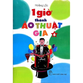 Sách - 1 giờ thành ảo thuật gia 06 - nxb trẻ - bản quyền