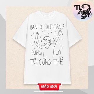 Áo thun Oversize Local Brand Khá Rất Bảnh - Bạn đẹp trai tôi cũng thế - Thợ Săn Trẻ Em - Why I'm Single - Phản Ứng Của T
