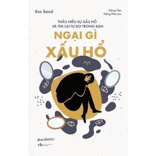 Sách - ngại gì xấu hổ: thấu hiểu sự xấu hổ và tìm lại tự do trong bạn - azvietnam