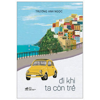 Sách - Đi Khi Ta Còn Trẻ - Nhã Nam