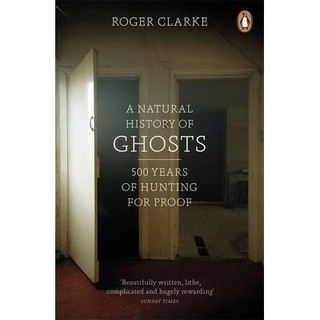Sách - A Natural History of Ghosts: 500 Years of Hunting for Proof
