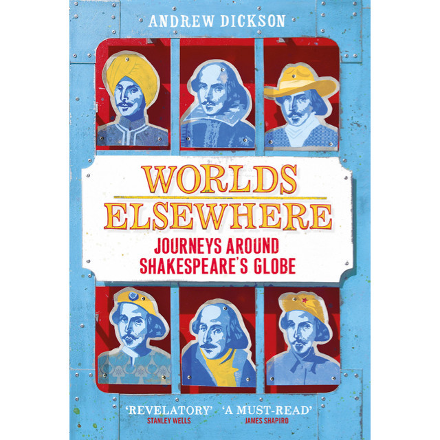 Sách - Worlds Elsewhere: Journeys Around Shakespeare's Globe by Andrew Dickson