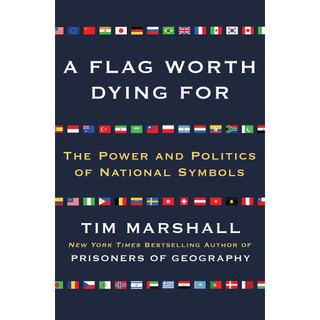 Sách - A Flag Worth Dying For: The Power and Politics Of National Symbols