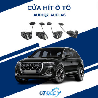 Cửa Hít Ô Tô Zin Theo Xe Cho AUDI Q7 AUDI A6