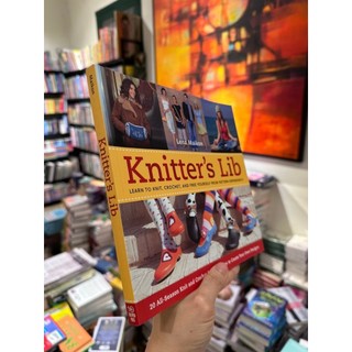 Sách - Knitter's Lib: Learn to Knit, Crochet, and Free Yourself from Pattern Dependency