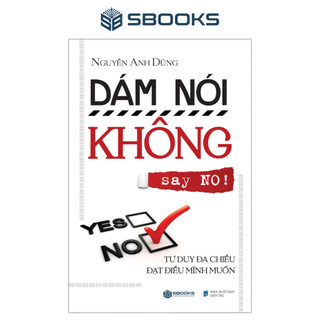 Sách - dám nói không -nguyễn anh dũng - sbooks
