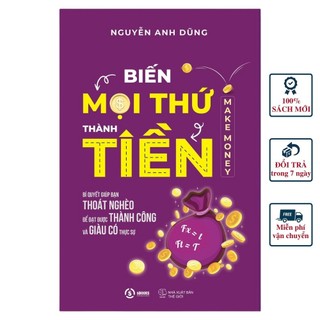 Sách - biến mọi thứ thành tiền - make money - nguyễn anh dũng - sbooks