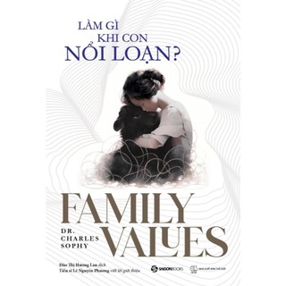 Sách - làm gì khi con nổi loạn - tác giả dr. charles sophy - saigonbooks