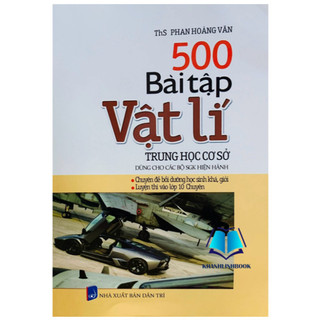 Sách - 500 Bài Tập Vật Lí Trung Học Cơ Sở (dùng chung cho các bộ sgk hiện hành)