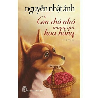 Con chó nhỏ mang giỏ hoa hồng - nguyễn nhật ánh