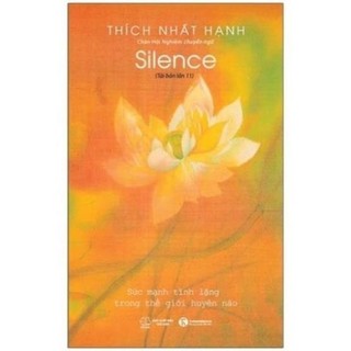 Tĩnh lặng - sức mạnh tĩnh lặng trong thế giới huyền ảo - thích nhất hạnh