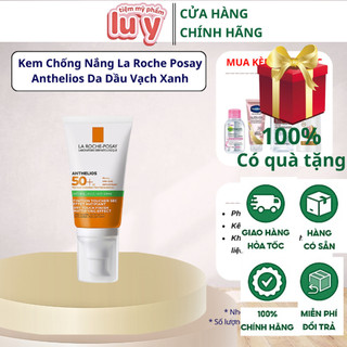 Kem Chống Nắng Laroche Posay Anthelios XL Anti Shine vạch xanh 50 ml