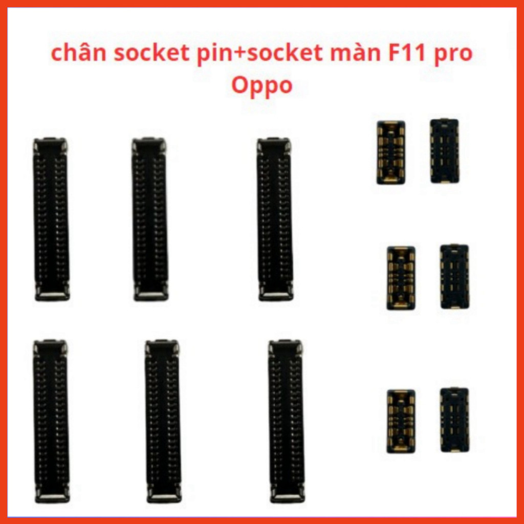Chân socket màn +socket pin oppo F11 pro chân trên main
