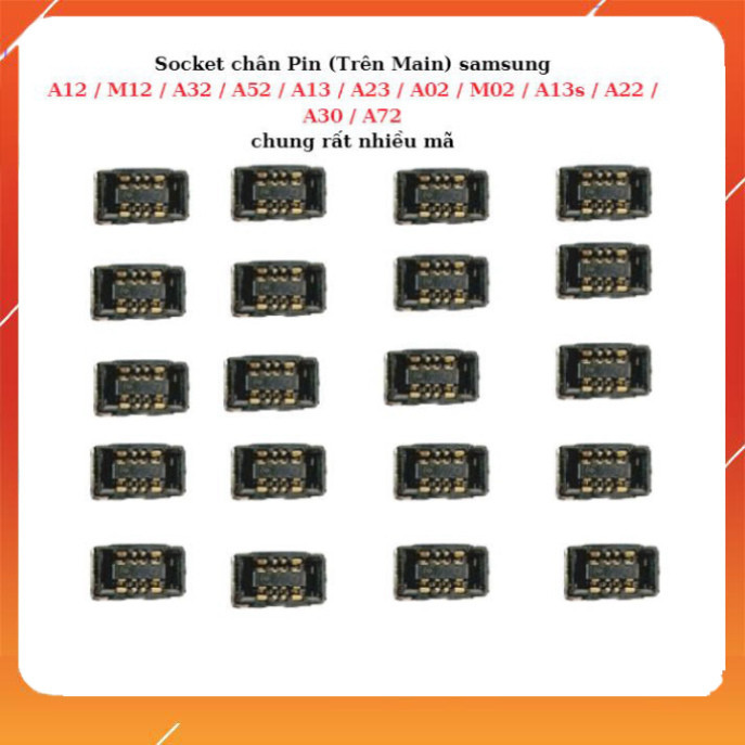 Socket chân Pin (Trên Main) samsung  A12/M12/A32/A52/A13/A23/A02/M02 / A13s/A22/A30/A72 ,mới về hàng