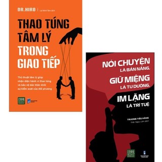 Nói chuyện là bản năng, giữ miệng là tu dưỡng, im lặng là trí tuệ + thao túng tâm tý trong giao tiếp