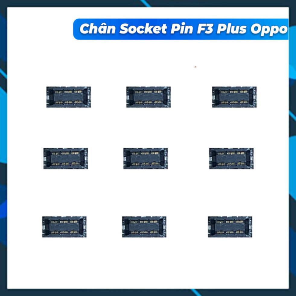 Chân socket pin trên main F3 Plus oppo ,mới về ,mới về