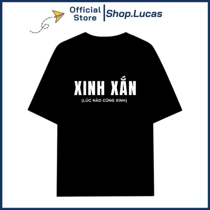 Áo Thun In Chữ XINH XẮN LÚC NÀO CŨNG XINH Nam Nữ Unisex Hot Trend AP UT