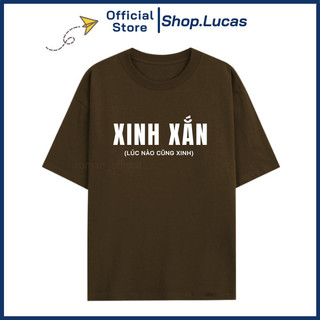 Áo Thun In Chữ XINH XẮN LÚC NÀO CŨNG XINH Nam Nữ Unisex Hot Trend NA