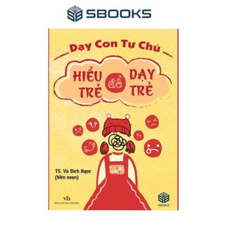 Sách - Hiểu Trẻ Để Dạy Trẻ - SBOOKS