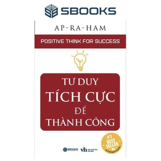 Sách - Tư Duy Tích Cực Để Thành Công - SBOOKS