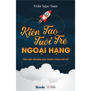 Sách - Kiến Tạo Tuổi Trẻ Ngoại Hạng - Tấm bản đồ giúp bạn thành công tuổi 20 (Trần Ngọc Nam) - Sbooks